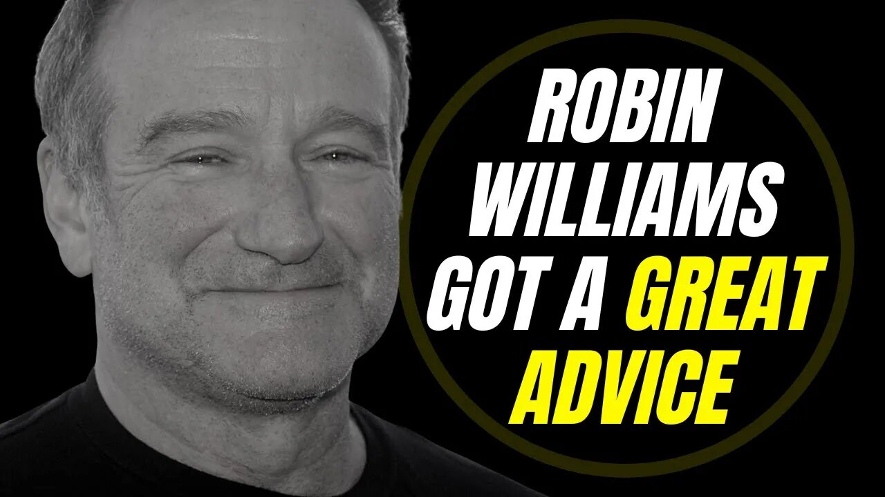 Robin Williams Got A Great Advice