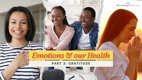 Emotions & Our Health Part 3: Gratitude