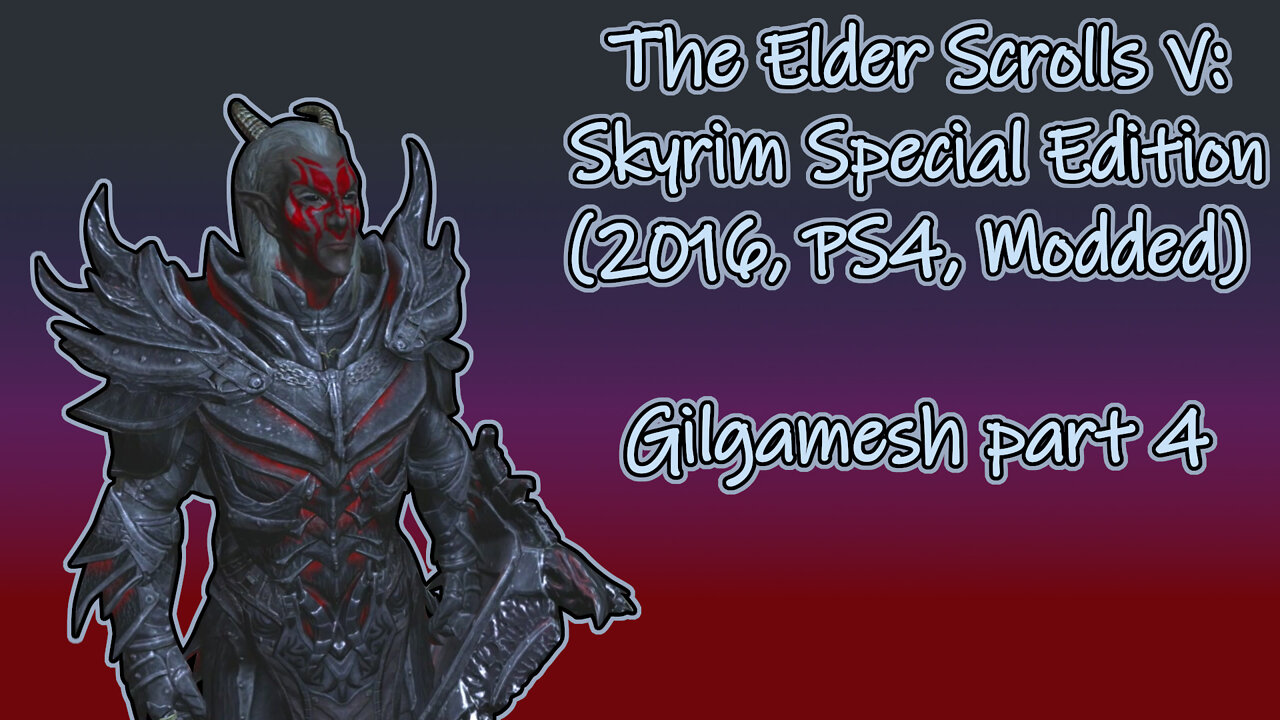 The Elder Scrolls V: Skyrim SE(2016, PS4, Modded) Longplay - Gilgamesh part 4(No commentary)