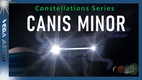 🌌 Procyon, Gomeisa & the CANIS MINOR Constellation🌌