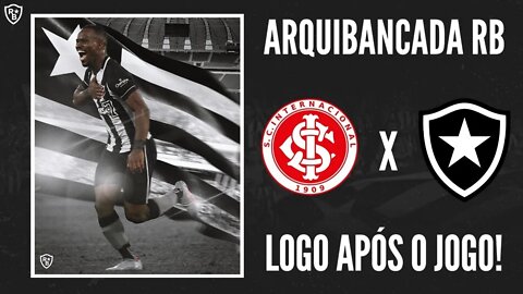 PÓS JOGO - A BATALHA DO BEIRA-RIO: INTERNACIONAL 2 X 3 BOTAFOGO GLORIOSO, GIGANTE, COLOSSAL!!!