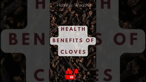 Health Benefits of Cloves - The Healthiest Spice || Healthie Wealthie