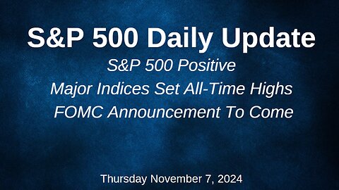S&P 500 Daily Market Update Thursday November 7, 2024