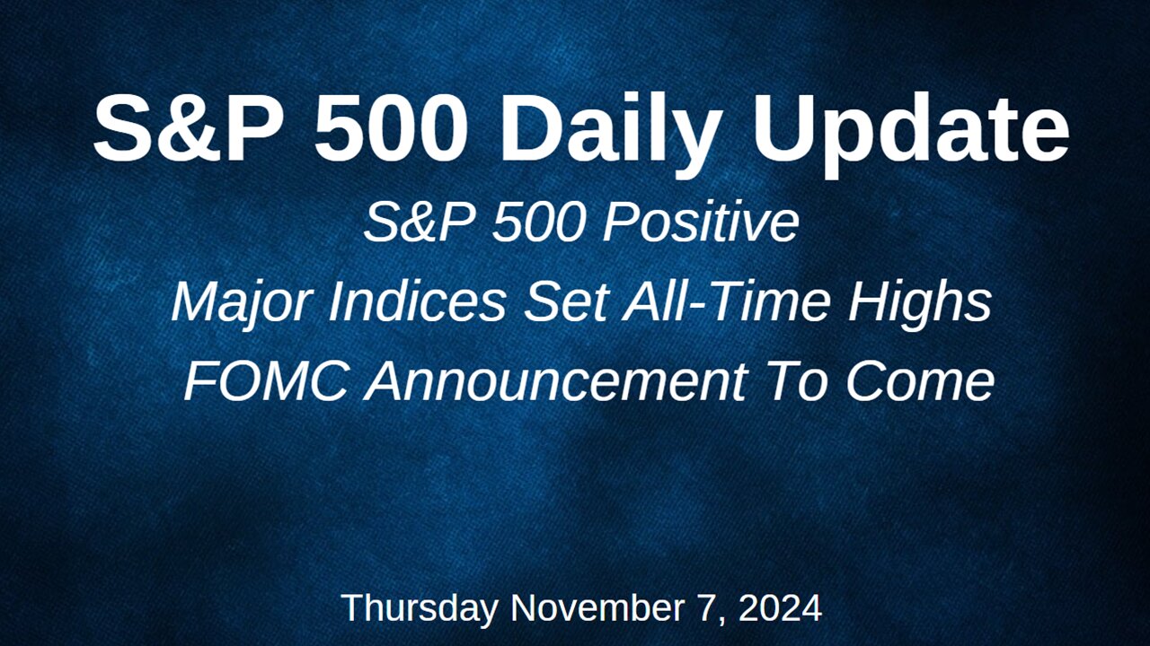 S&P 500 Daily Market Update Thursday November 7, 2024