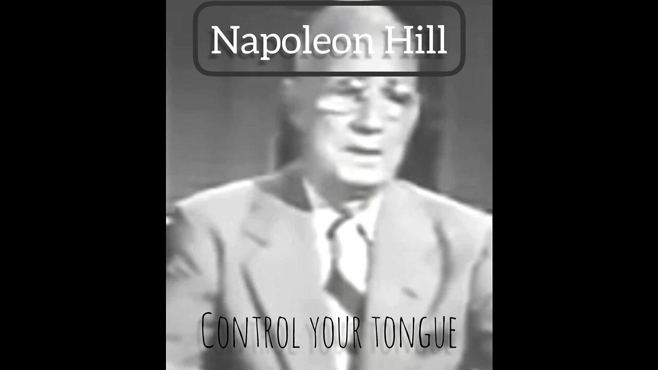 Control your tongue! NAPOLEON HILL