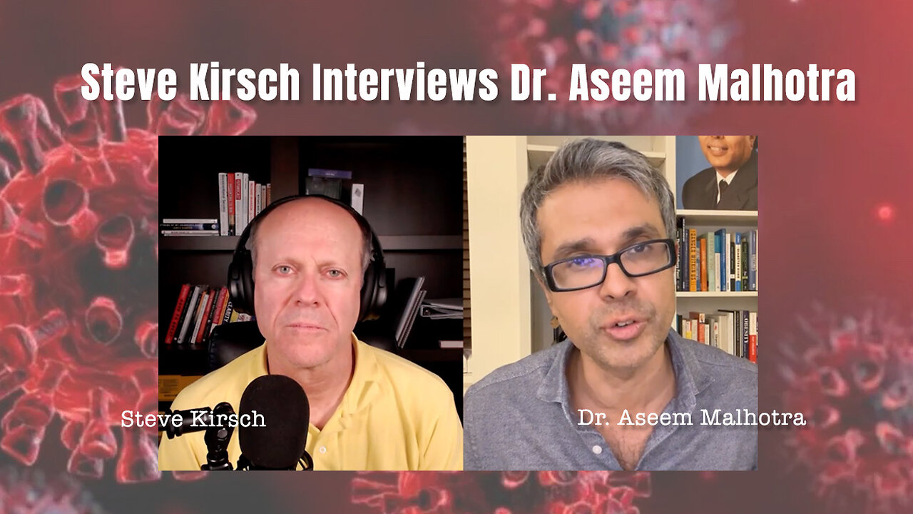 Steve Kirsch Interviews Dr. Aseem Malhotra