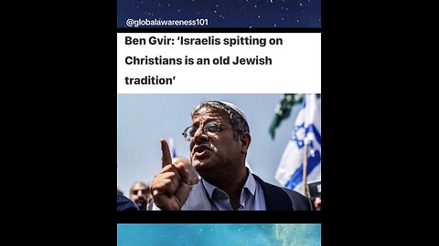 Israel National Security Minister Said "Israelis Spitting On Christians Is An Old Jewish Tradition