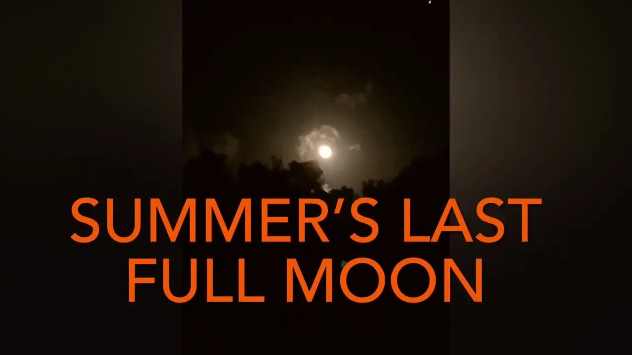 LAST FULL MOON OF SUMMER 2022