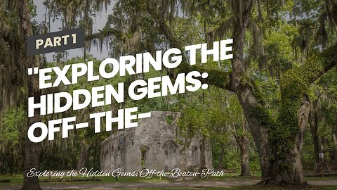 "Exploring the Hidden Gems: Off-the-Beaten-Path Destinations Worth Visiting" for Dummies