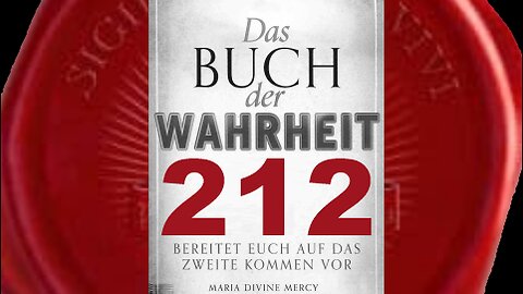 Das Zeitalter des Friedens ist nicht (mehr) weit entfernt (Buch der Wahrheit Nr 212)