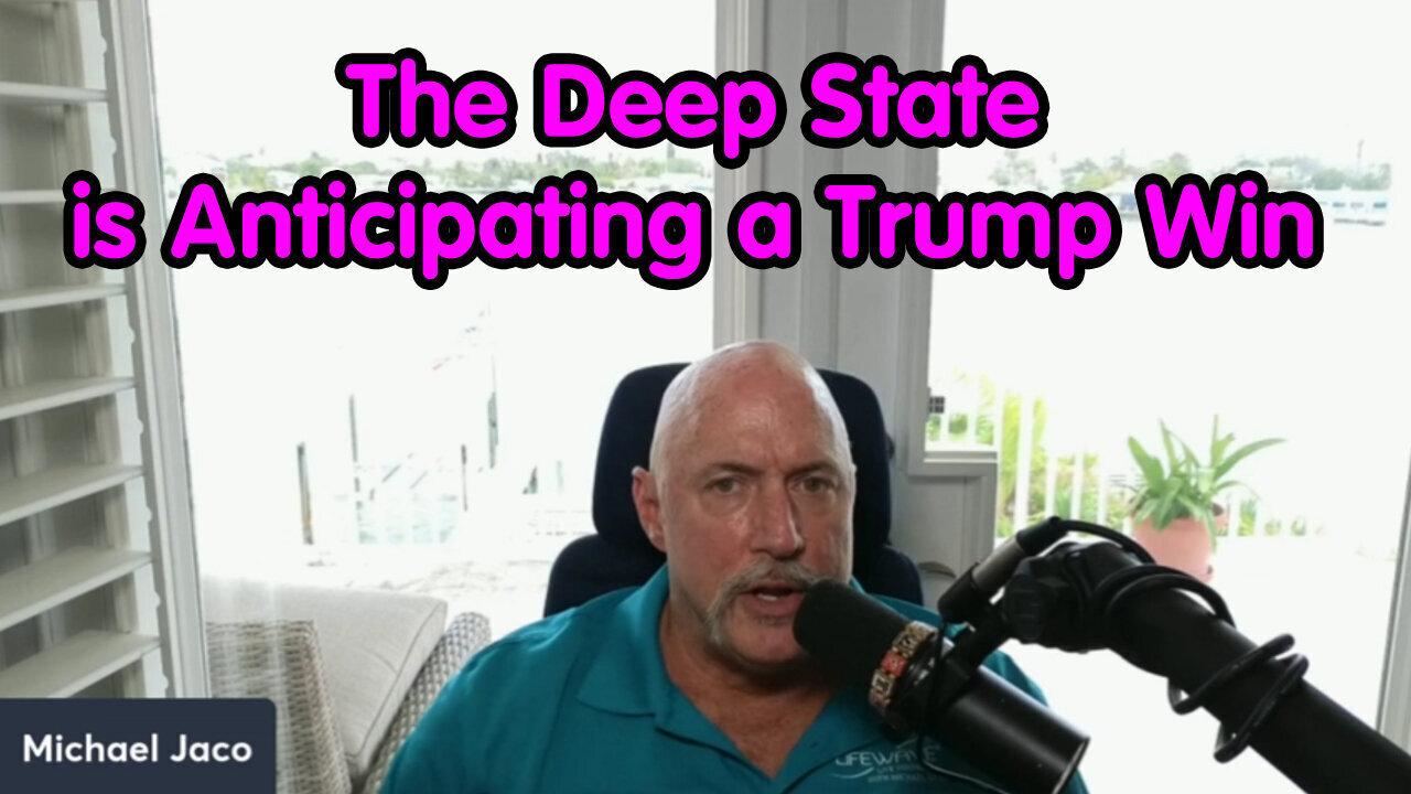 The Deep State Is Anticipating A Trump Win - Michael Jaco - June 18,2024.