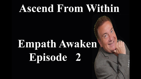 Ascend From Within- Empath Awaken EP2