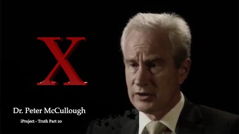 Dr Peter McCullough Part 10 Truth about covid19