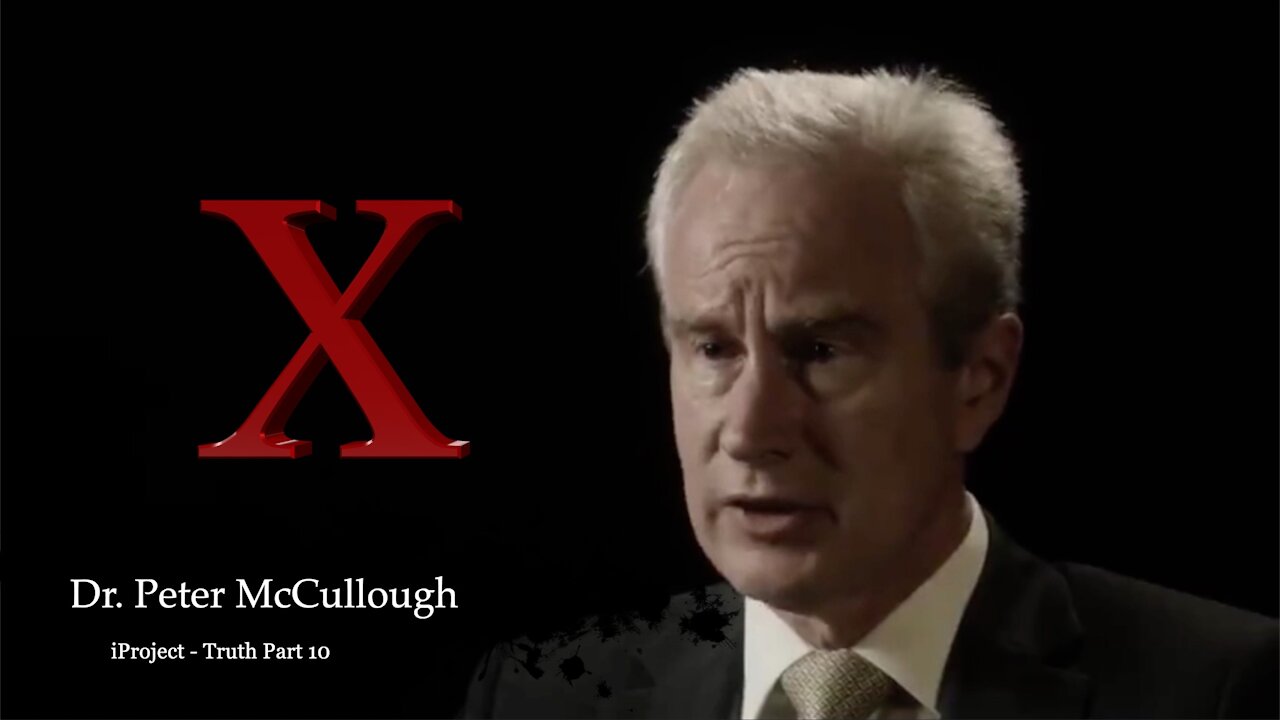 Dr Peter McCullough Part 10 Truth about covid19