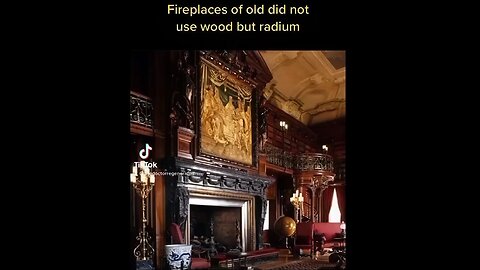 Fireplaces of old did not use wood but Radium
