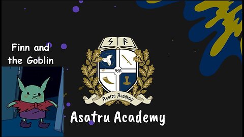 Asatru Academy: Finn and the Goblin