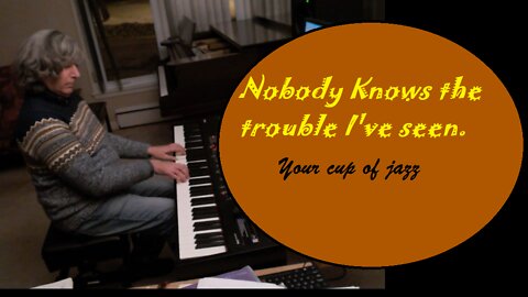 Nobody Knows the trouble I've seen -Gospel Piano George Zwierzchowski
