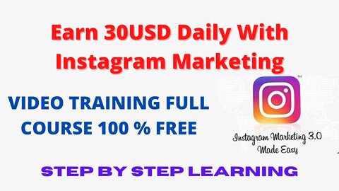 EARN 30 USD DAILY WITH INSTAGRAM MARKETING II FULL VIDEO COURSE 100% FREE II STEP BY STEP