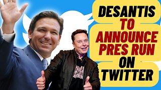 DESANTIS To Announce Presidential Run Live On Twitter With Elon Musk