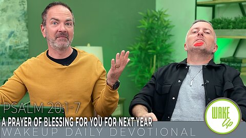 WakeUp Daily Devotional | A Prayer of Blessing For You For Next Year | Psalm 20:1-7