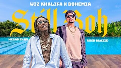 Wiz Khalifa X Bohemia - STILL BOH (Megamix By Rosh Blazze) |