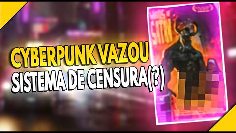 CYBERPUNK 2077 VAZOU O SISTEMA DE CENSURA(?????) #cyberpunk2077 #cyberpunknews