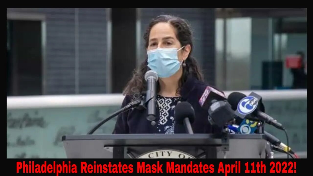 Philadelphia Pennsylvania Reinstates Mask Mandates April 11th 2022!