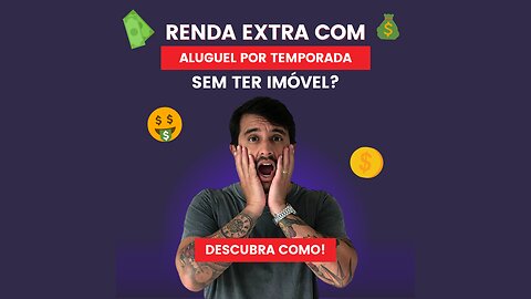 Renda extra com ALUGUEL POR TEMPORADA sem ter IMÓVEL? Descubra como!