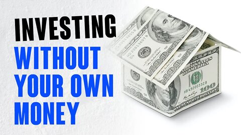 How Can You Use Other People's Money to Fund Your Real Estate Investments?