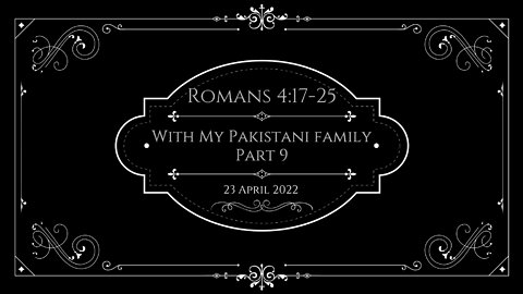 To the Saints in Pakistan. Part 9. Romans 4:17-25