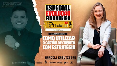 ChefeCast com ARACELI KREUTZBERG | Falando sobre COMO UTILIZAR O CARTÃO DE CRÉDITO COM ESTRATÉGIA