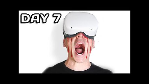 I spent 10 days in VR headset