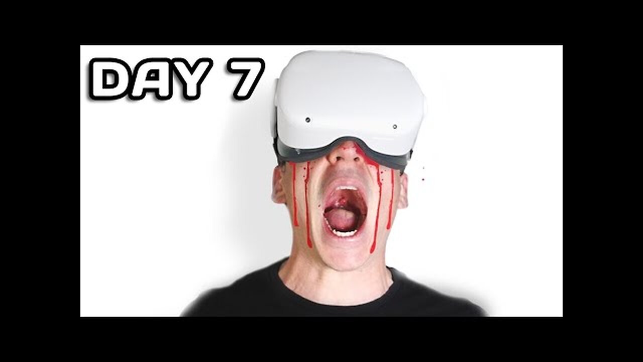 I spent 10 days in VR headset