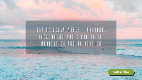 852 Hz Ocean Waves - Ambient Beach Sounds- Background Music for Sleep, Meditation and Relaxation