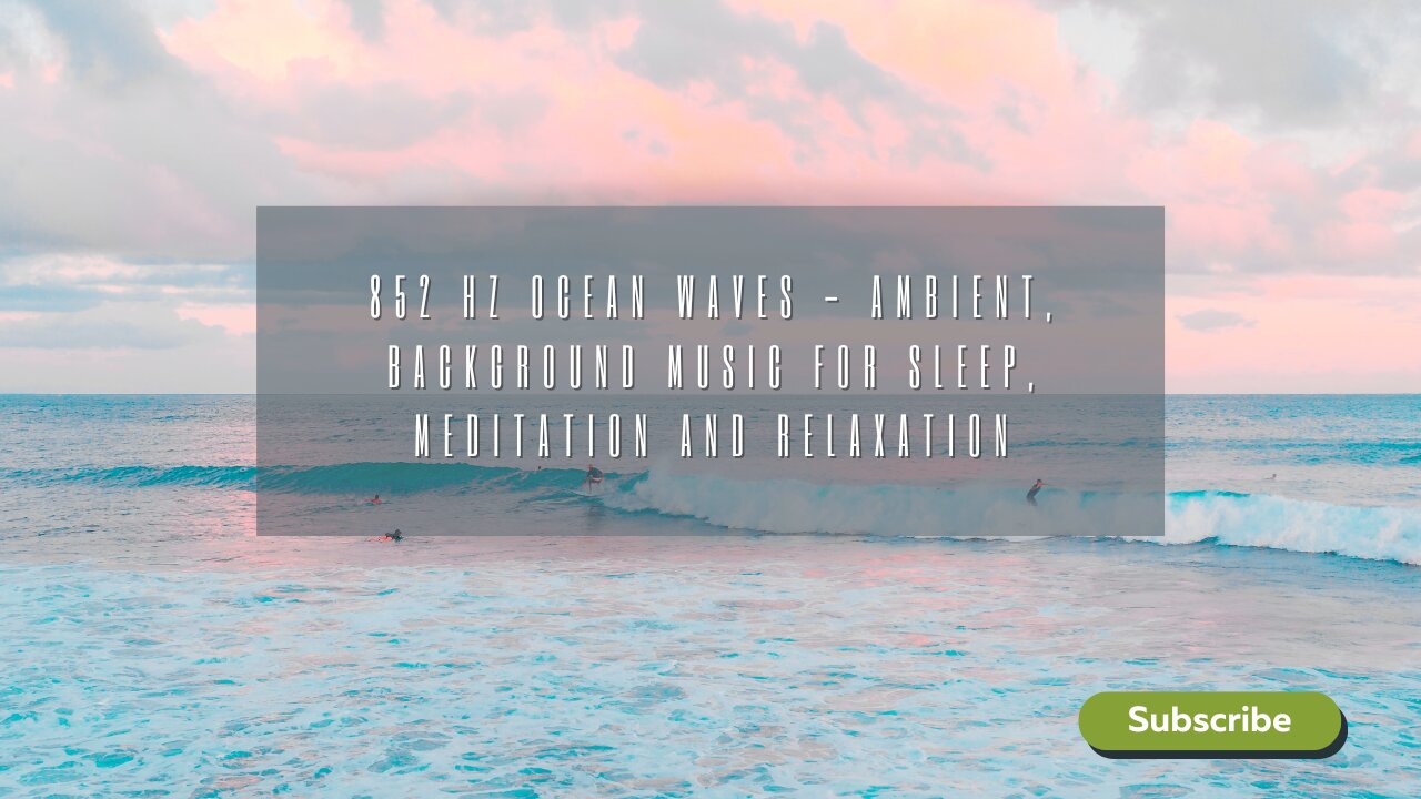 852 Hz Ocean Waves - Ambient Beach Sounds- Background Music for Sleep, Meditation and Relaxation
