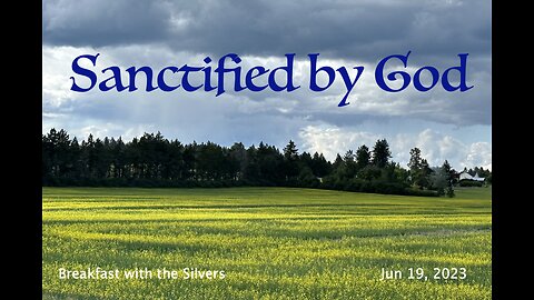 Sanctified by God - Breakfast with the Silvers & Smith Wigglesworth Jun 19