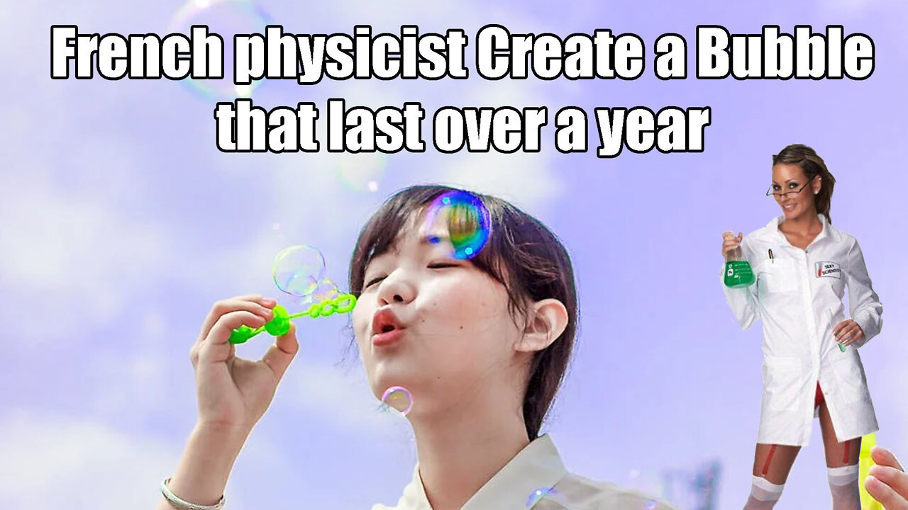 French Physicist Make a Bubble🗯 that last Over a Year📆