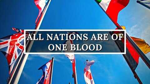 All Nations Are Of One Blood