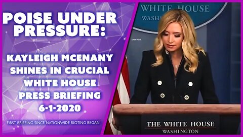 Poise Under Pressure Kayleigh McEnany White House Press Briefing June 1 2020