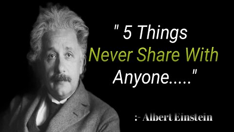 " 5 Things Never Share With Everyone " | Albert Einstein |