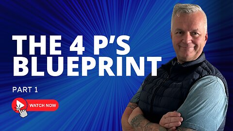The Four P's Blueprint - Part 1