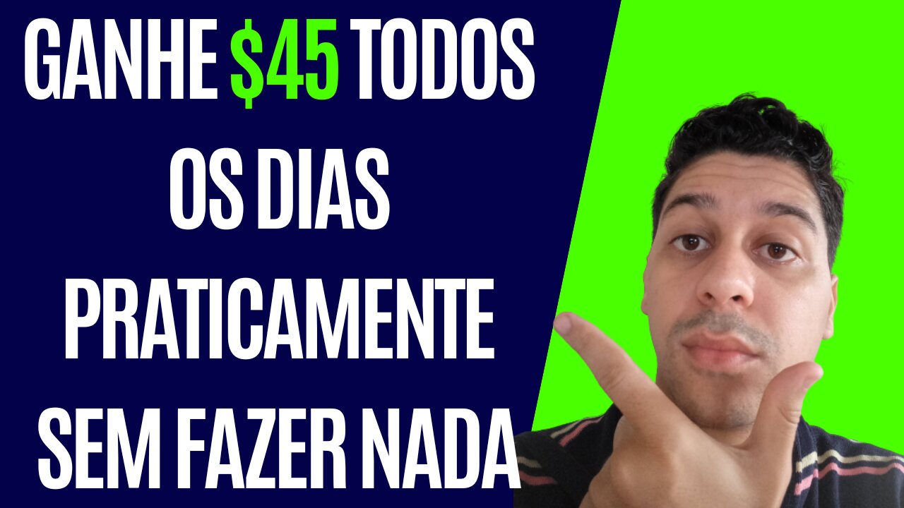 Como ganhar $45 todos os dias praticamente sem fazer nada