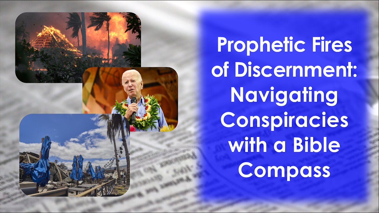 Prophetic Fires of Discernment: Navigating Conspiracies with a Bible Compass