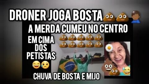 DRONER JOGA BOSTA💩E URINA EM PETISTAS! DESESPERO TOTAL DA ESQUERDA😮🏃‍♂️🏃🏿‍♂️🏃🏾‍♀️🏃🏼‍♀️CORRE