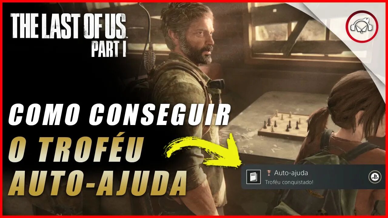 The last of us Parte 1 PS5, Como conseguir o troféu Auto-Ajuda | super dica