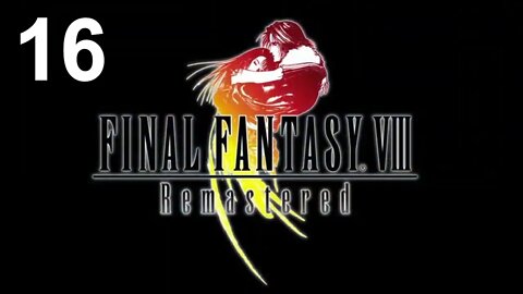 Final Fantasy VIII Remastered (PS4) - Walkthrough Part 16