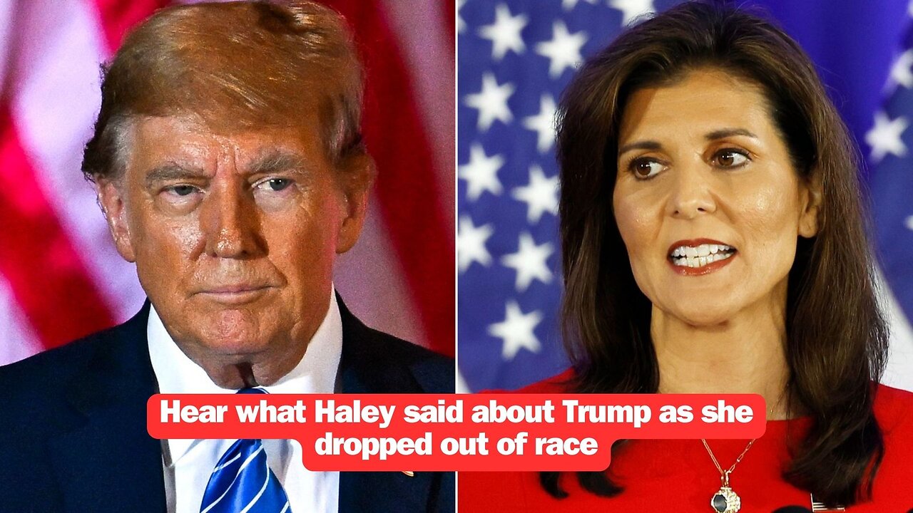 Hear what Haley said about Trump as she dropped out of race