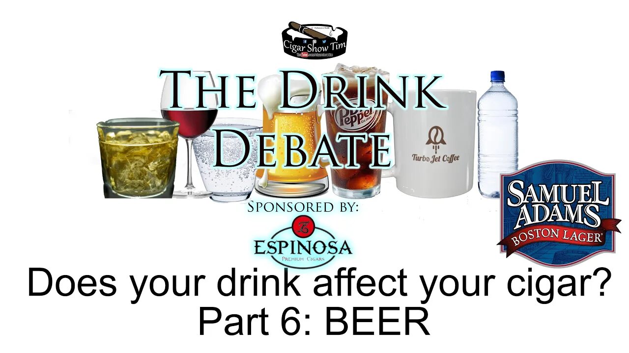 The Drink Debate | Cigars and Beer | CigarShowTim | Sam Adams | Espinosa Cigars