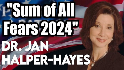 Dr. Jan Halper-Hayes (Nov 21) - "Sum of All Fears 2024"