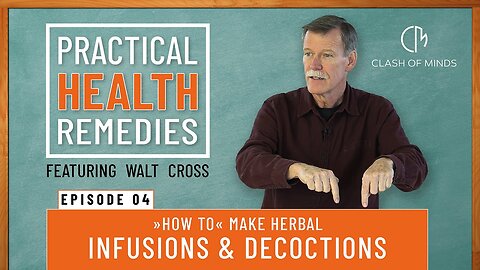 04. Walt Cross - Presents Practical Health Remedies: "How to" Make Herbal Infusions & Decoctions